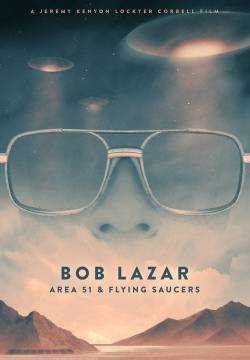 Bob Lazar: Area 51 and Flying Saucers (2018)